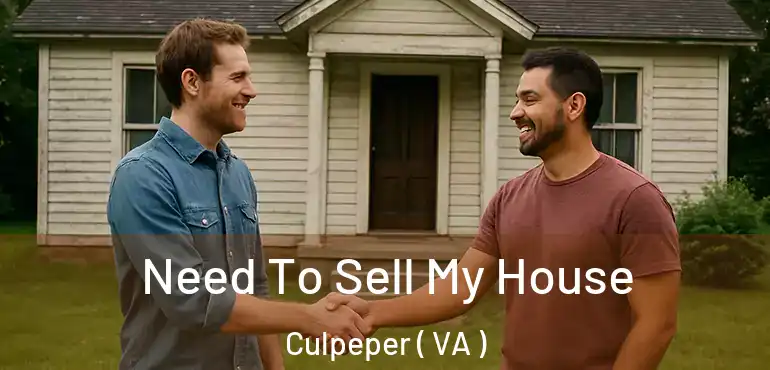  Need To Sell My House Culpeper ( VA )