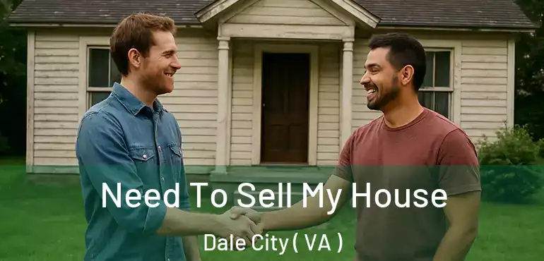  Need To Sell My House Dale City ( VA )