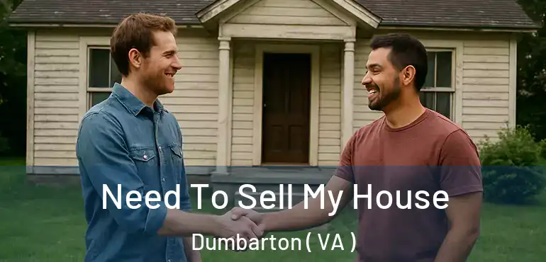  Need To Sell My House Dumbarton ( VA )