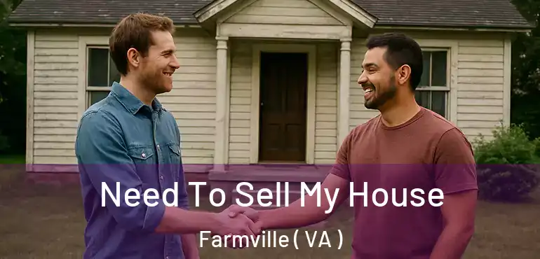  Need To Sell My House Farmville ( VA )