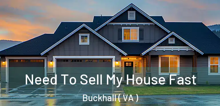  Need To Sell My House Fast Buckhall ( VA )