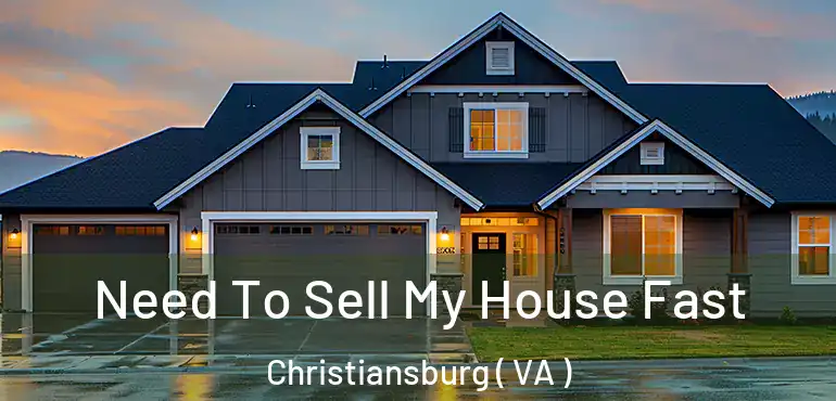  Need To Sell My House Fast Christiansburg ( VA )