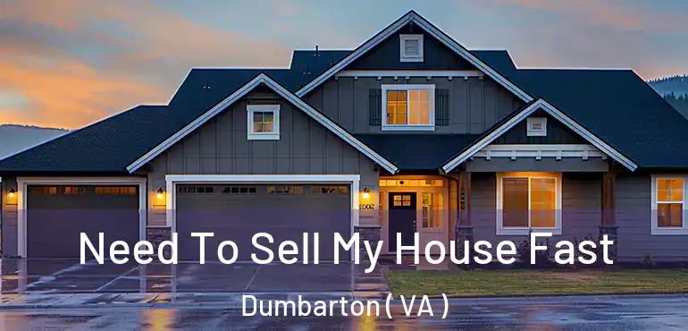  Need To Sell My House Fast Dumbarton ( VA )
