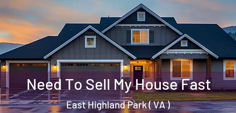  Need To Sell My House Fast East Highland Park ( VA )