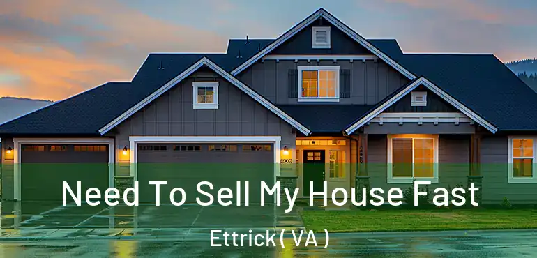  Need To Sell My House Fast Ettrick ( VA )