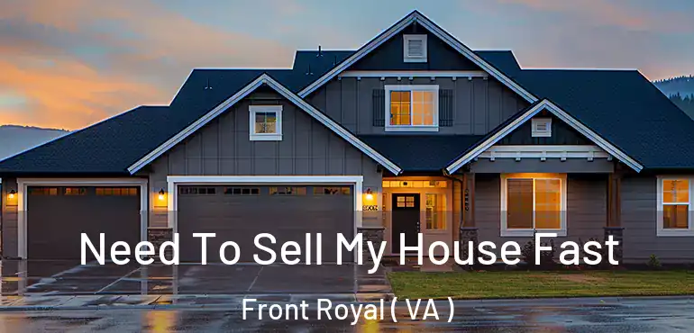  Need To Sell My House Fast Front Royal ( VA )