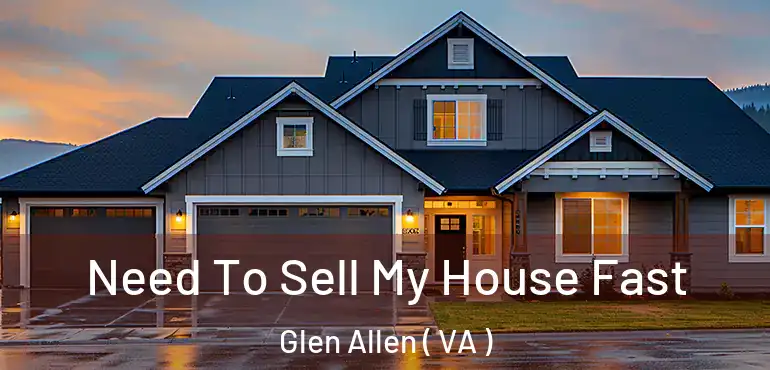  Need To Sell My House Fast Glen Allen ( VA )