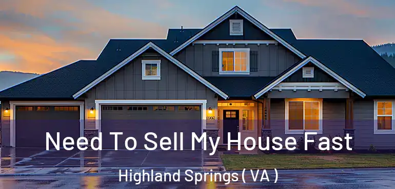  Need To Sell My House Fast Highland Springs ( VA )