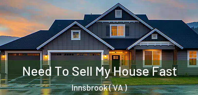  Need To Sell My House Fast Innsbrook ( VA )