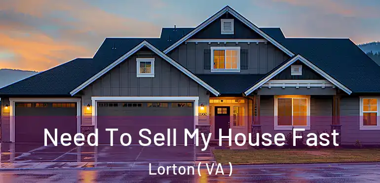  Need To Sell My House Fast Lorton ( VA )