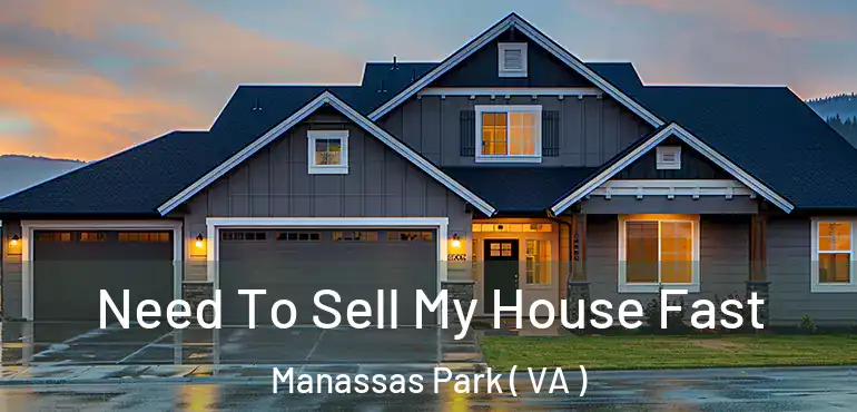  Need To Sell My House Fast Manassas Park ( VA )