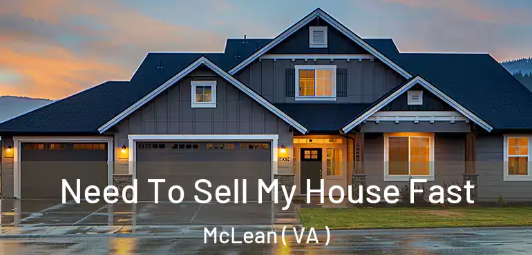  Need To Sell My House Fast McLean ( VA )