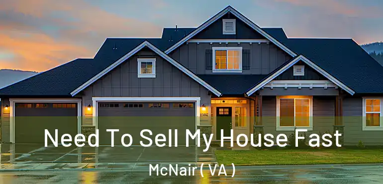  Need To Sell My House Fast McNair ( VA )