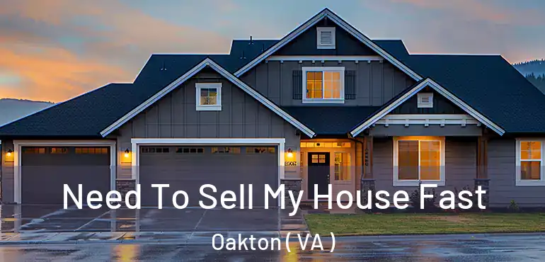  Need To Sell My House Fast Oakton ( VA )