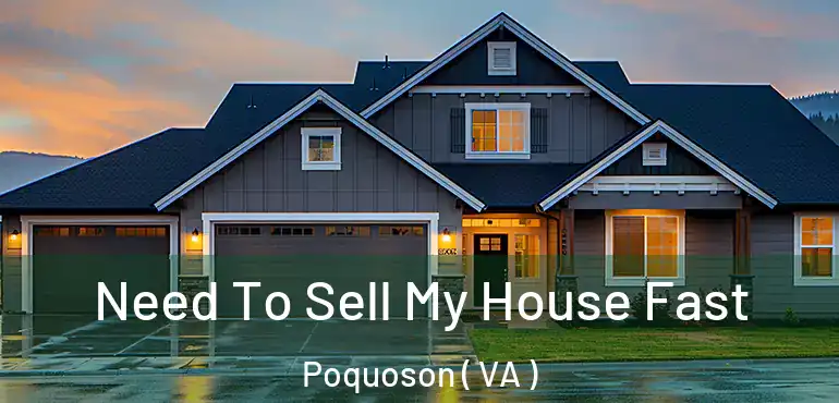  Need To Sell My House Fast Poquoson ( VA )