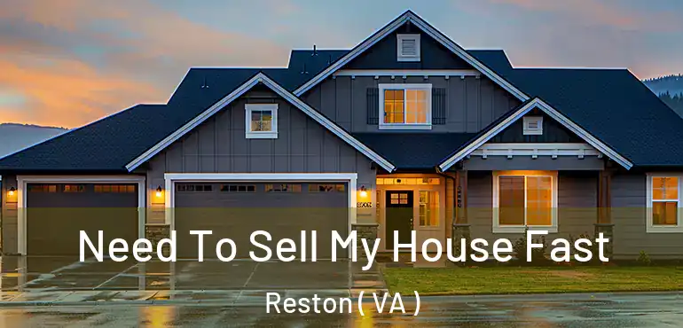  Need To Sell My House Fast Reston ( VA )
