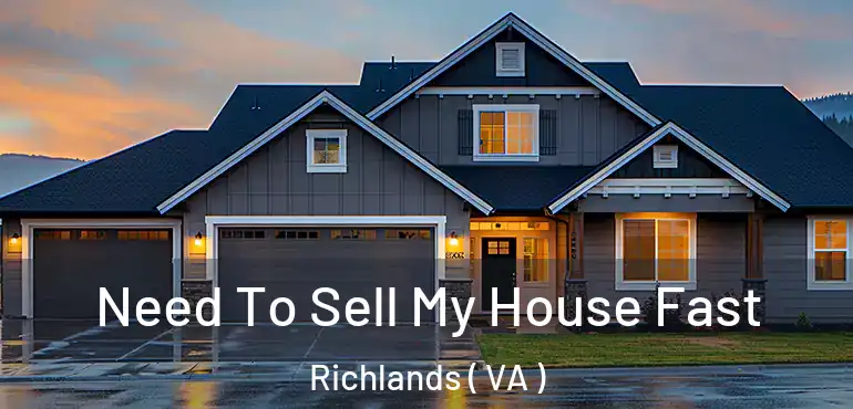 Need To Sell My House Fast Richlands ( VA )