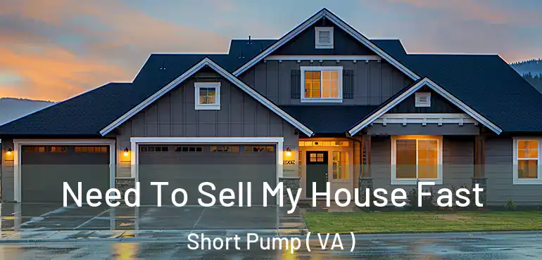 Need To Sell My House Fast Short Pump ( VA )