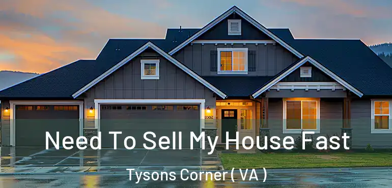  Need To Sell My House Fast Tysons Corner ( VA )