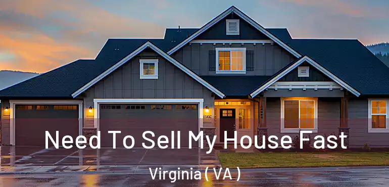  Need To Sell My House Fast Virginia ( VA )