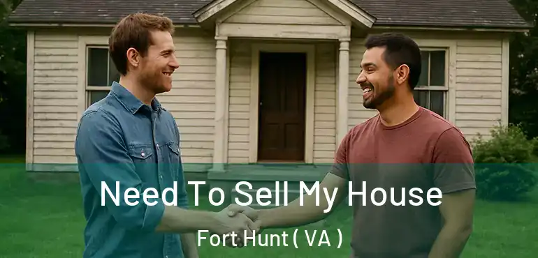  Need To Sell My House Fort Hunt ( VA )