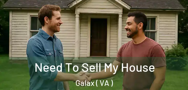  Need To Sell My House Galax ( VA )