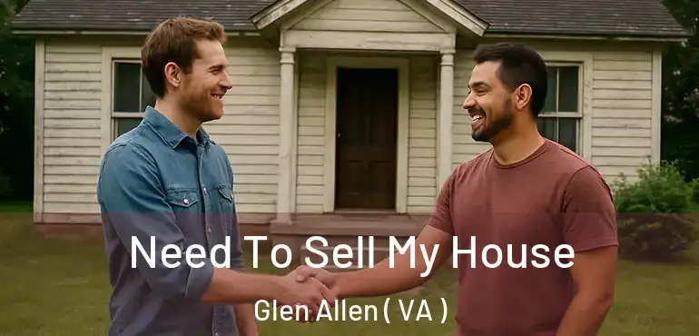  Need To Sell My House Glen Allen ( VA )