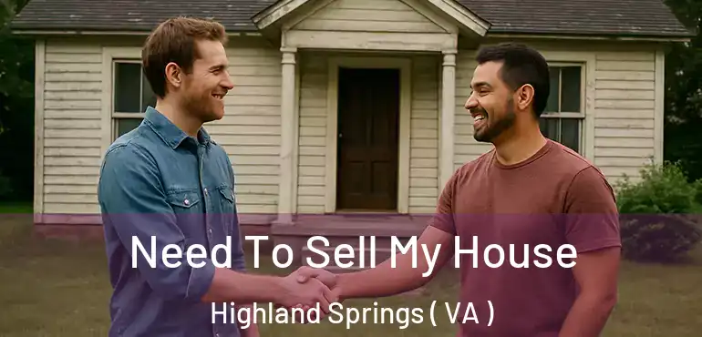  Need To Sell My House Highland Springs ( VA )