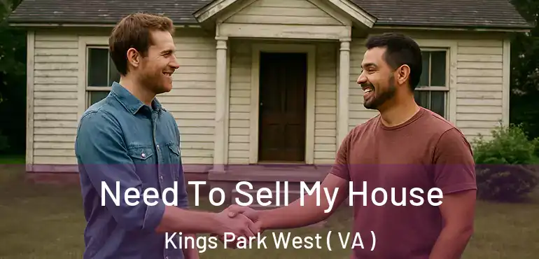  Need To Sell My House Kings Park West ( VA )