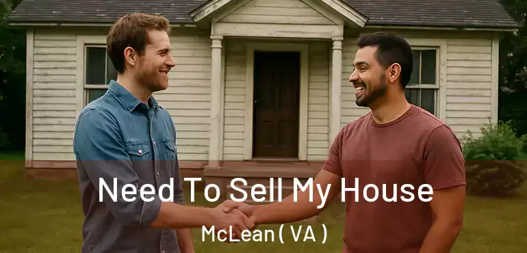  Need To Sell My House McLean ( VA )