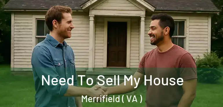  Need To Sell My House Merrifield ( VA )