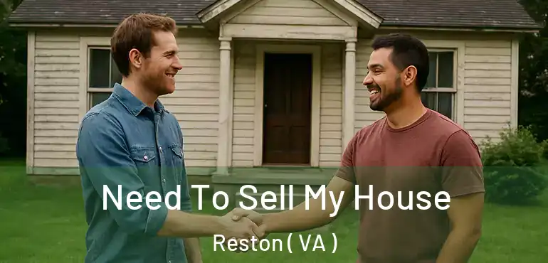  Need To Sell My House Reston ( VA )