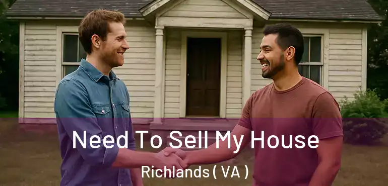  Need To Sell My House Richlands ( VA )