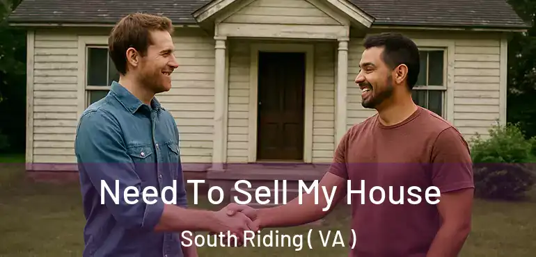  Need To Sell My House South Riding ( VA )