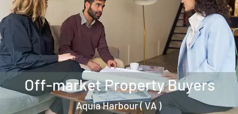  Off-market Property Buyers Aquia Harbour ( VA )