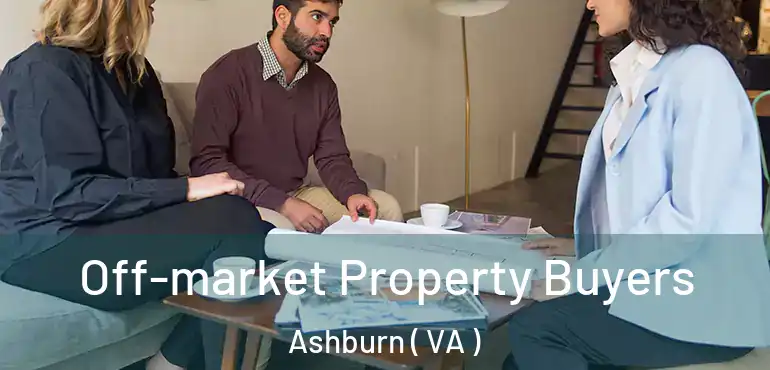  Off-market Property Buyers Ashburn ( VA )