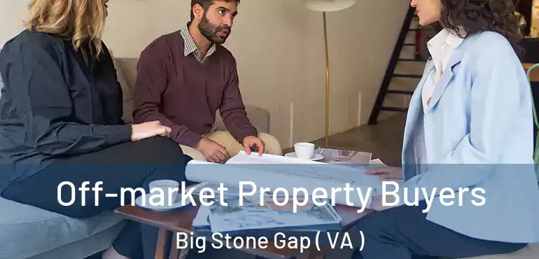  Off-market Property Buyers Big Stone Gap ( VA )