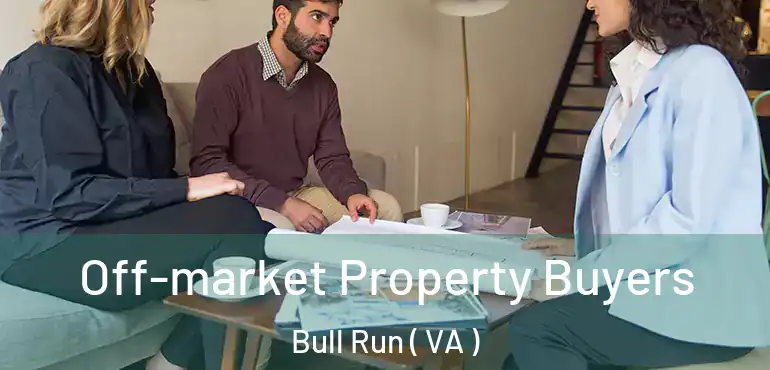  Off-market Property Buyers Bull Run ( VA )