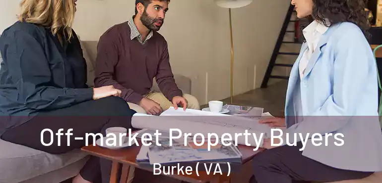  Off-market Property Buyers Burke ( VA )
