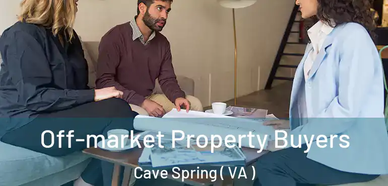  Off-market Property Buyers Cave Spring ( VA )