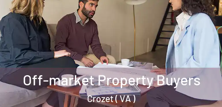  Off-market Property Buyers Crozet ( VA )