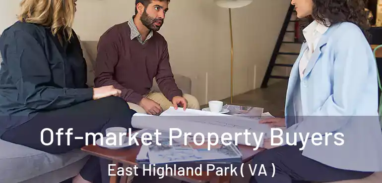  Off-market Property Buyers East Highland Park ( VA )
