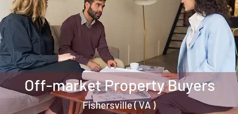  Off-market Property Buyers Fishersville ( VA )