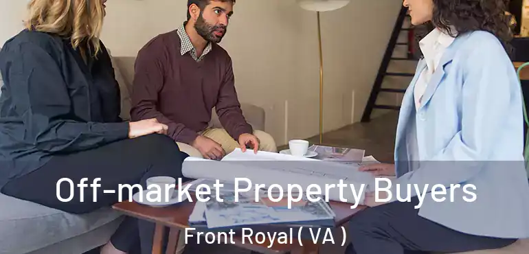  Off-market Property Buyers Front Royal ( VA )