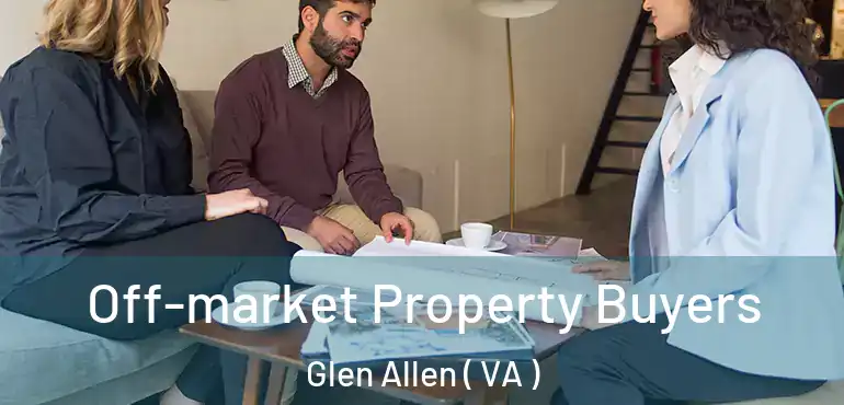  Off-market Property Buyers Glen Allen ( VA )