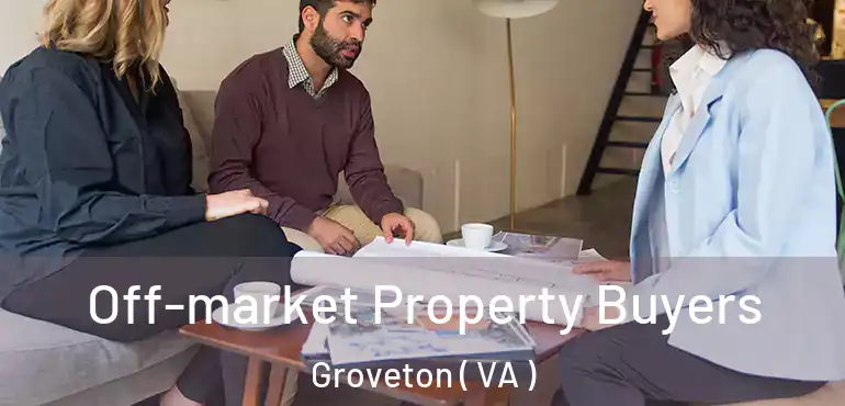  Off-market Property Buyers Groveton ( VA )
