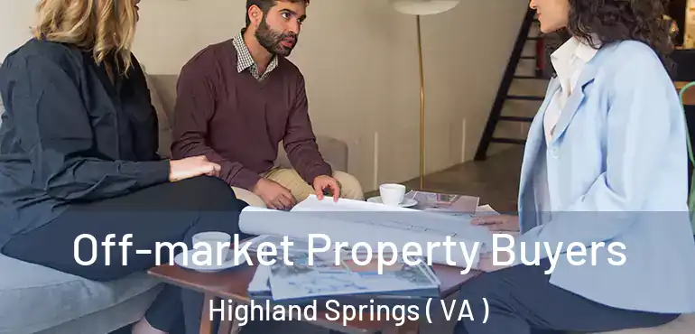  Off-market Property Buyers Highland Springs ( VA )