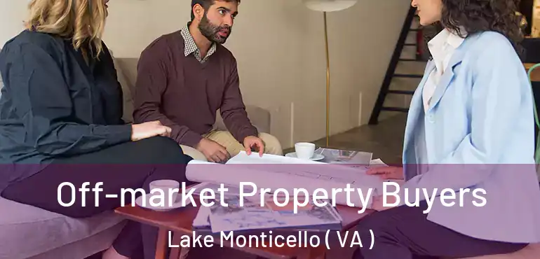  Off-market Property Buyers Lake Monticello ( VA )