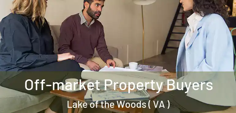  Off-market Property Buyers Lake of the Woods ( VA )