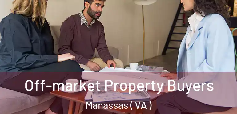  Off-market Property Buyers Manassas ( VA )